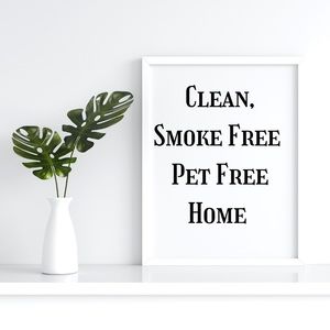 SMOKE FREE PET FREE HOME!